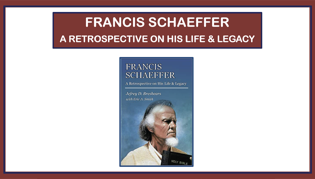 Francis Schaeffer - A Retrospective: Pt 6