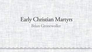 Early Christian Martyrs Pt:2