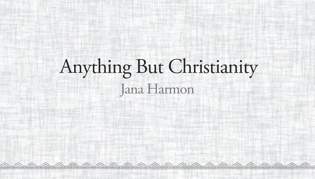Anything But Christianity