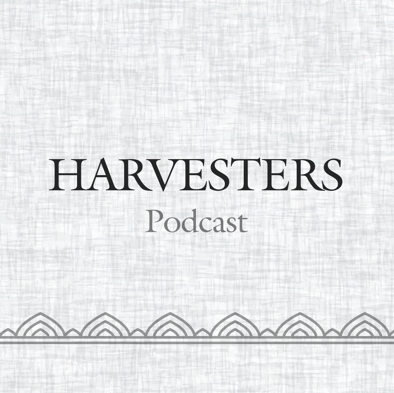 Harvesters Podcast