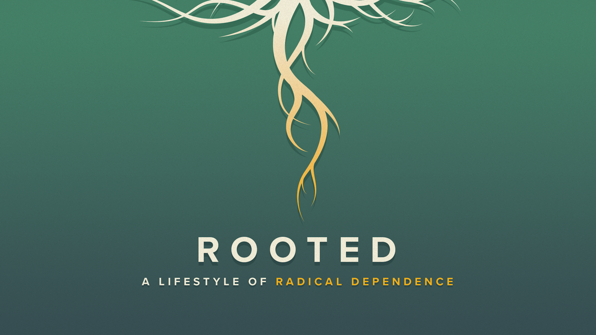 Rooted: A Lifestyle of Radical Dependence