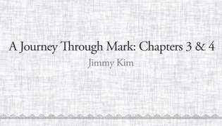 A Journey Through Mark: Chapters 3 & 4