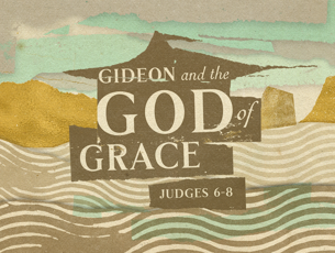 Gideon and the God of Grace