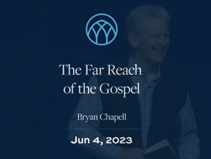 The Far Reach of the Gospel