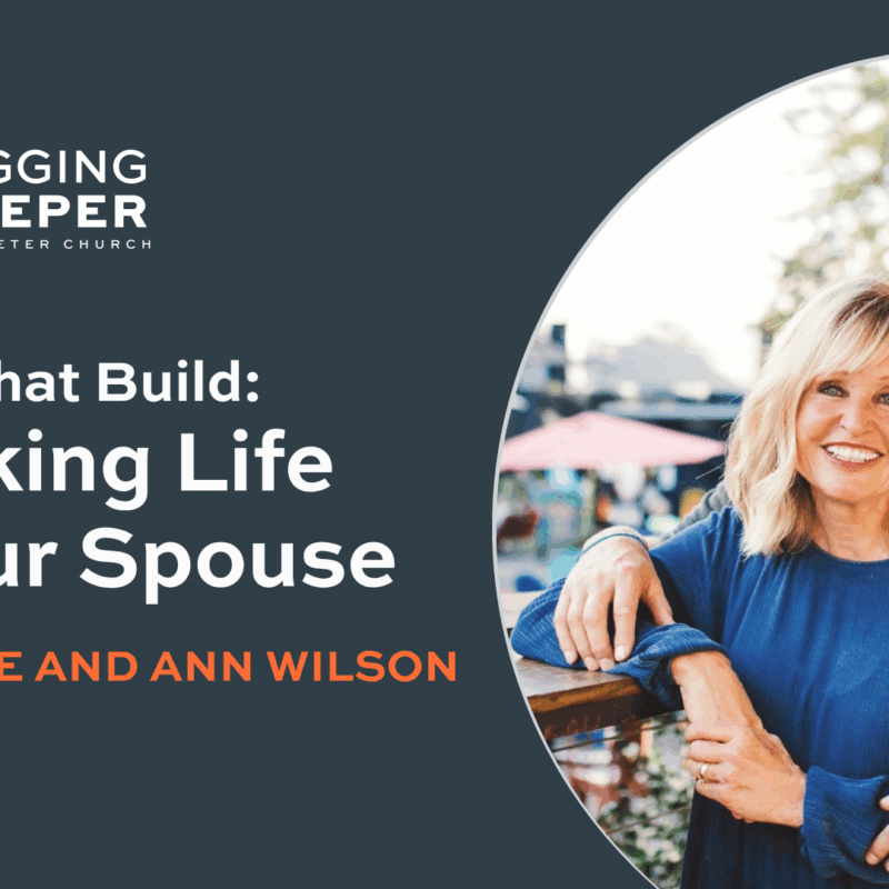 Digging Deeper into Marriage, episode 4 with Dave and Ann Wilson