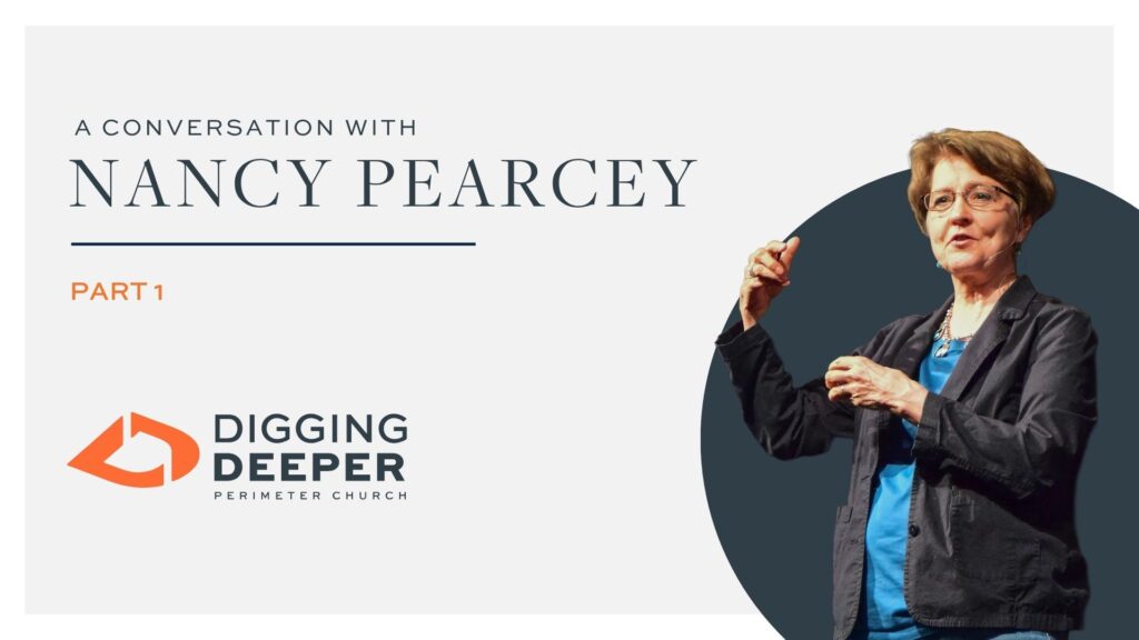 Digging Deeper - Episode 19 "By Design: A Conversation with Nancy Pearcey, Part 1"