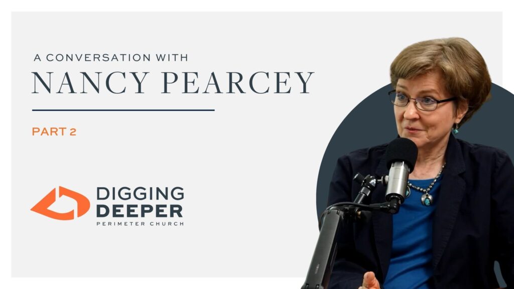 Digging Deeper - Episode 20 "By Design: A Conversation with Nancy Pearcey, Part 2"