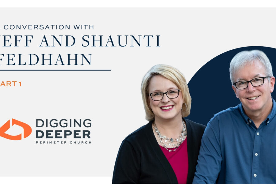 Digging Deeper - Episode 22 "By Design: A Conversation with Jeff and Shaunti Feldhahn, Part 1"